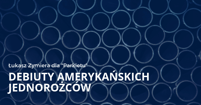 Debiuty amerykańskich jednorożców