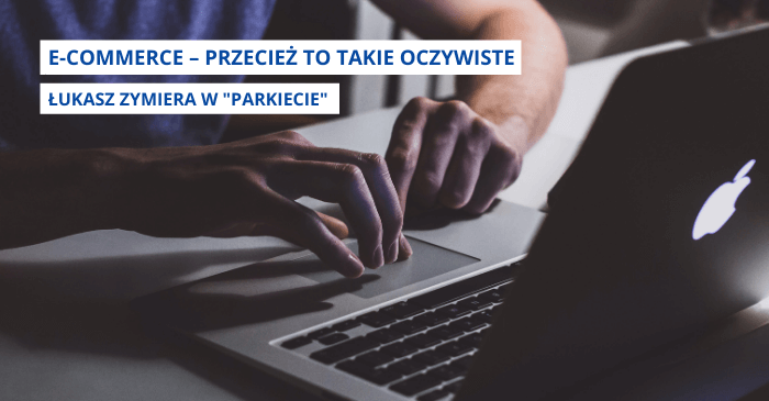 E-commerce – przecież to takie oczywiste