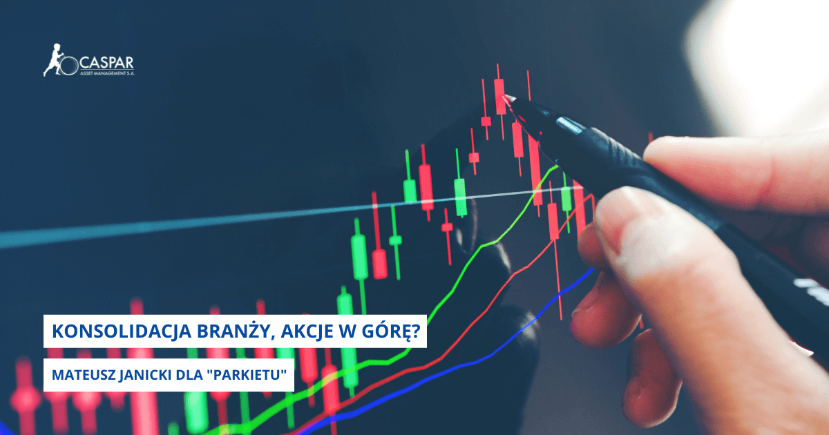 Konsolidacja branży, akcje w górę?